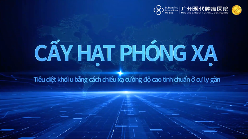 CẤY HẠT PHÓNG XẠ - Tiêu diệt khối u bằng cách chiếu xạ cường độ cao tinh chuẩ