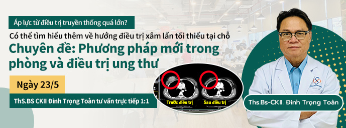 Chuyên đề: “Phương pháp mới trong phòng và điều trị ung thư”  Ngày 23/5 | ThS.BS CKII Đinh Trọng Toàn tư vấn 1:1 trực tiếp tại chỗ